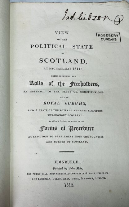 View of the Political State of Scotland at Michaelmas 1811; comprehending the Rolls of the Freeholders, an Abstract of the Setts or Constitutions of the Royal Burghs, and a State of the Votes at the last Elections throughout Scotland. - Image 3