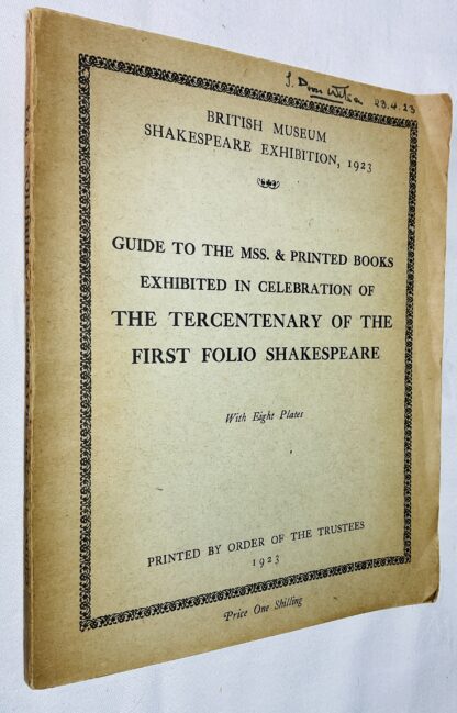 Guide to the MSS. & Printed Books Exhibited in Celebration of the Tercentenary of the First Folio Shakespeare