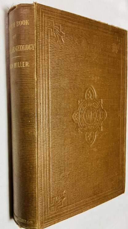 Sketch-Book of Popular Geology: Being a Series of Lectures Delivered Before the Philosophical Institution of Edinburgh; With an introductory preface, giving a résumé of the progress of geological science within the last two years, by Mrs Miller