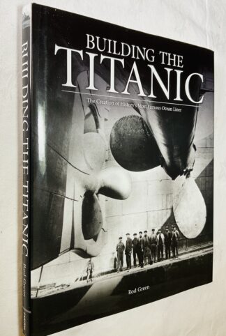 Building the Titanic: The Creation of History's Most Famous Ocean Liner