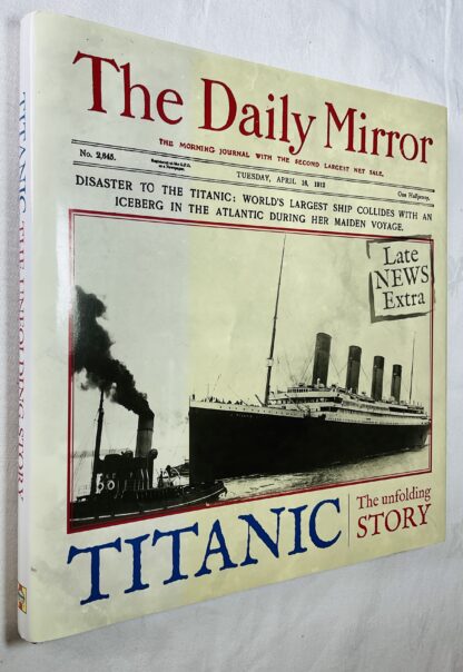 Titanic: The Unfolding Story as Told by the Daily Mirror