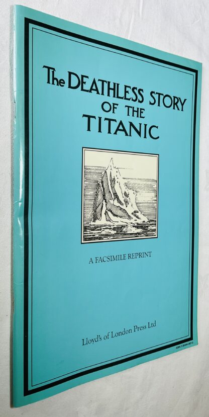 The Deathless story of the Titanic:  A Facsimile Reprint