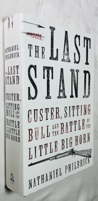 The Last Stand: Custer, Sitting Bull And The Battle Of The Little Big Horn