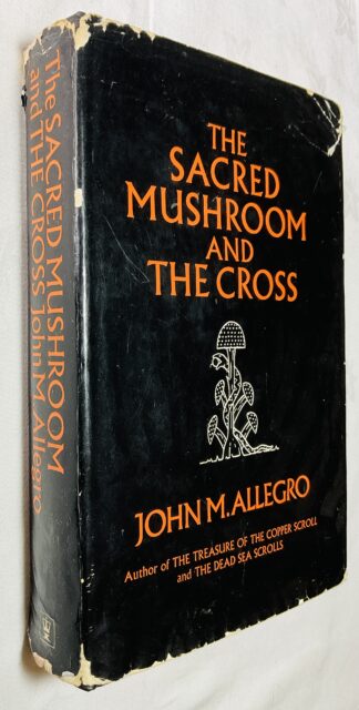 The Sacred Mushroom and the Cross: Fertility Cults and the Origins of Judaism and Christianity