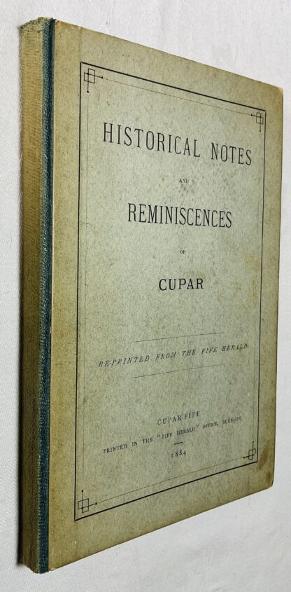 Historical Notes and Reminiscences of Cupar. Re-printed from the Fife Herald