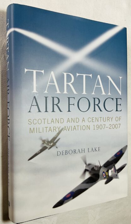 Tartan Air Force: Scotland and a Century of Military Aviation, 1907-2007