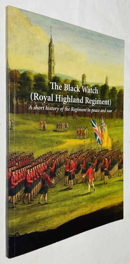 The Black Watch (Royal Highland Regiment): A Short History of the Regiment in Peace and War