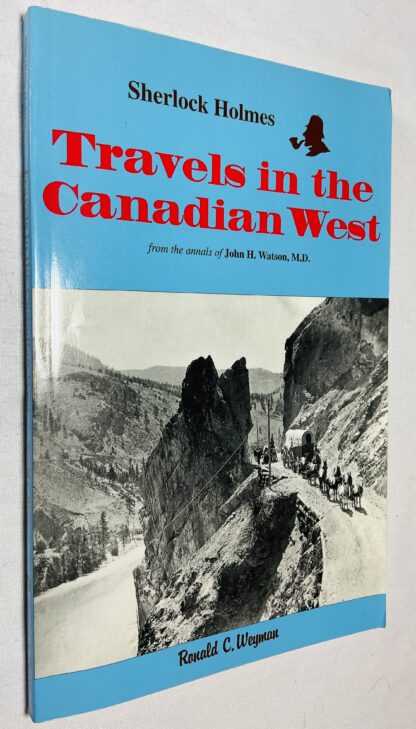 Sherlock Holmes: Travels in the Canadian West, From the Annals of John H. Watson