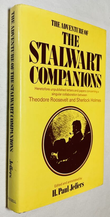 The Adventure of the Stalwart Companions. Heretofore unpublished letters and papers concerning a singular collaboration between Theodore Roosevelt and Sherlock Holmes.
