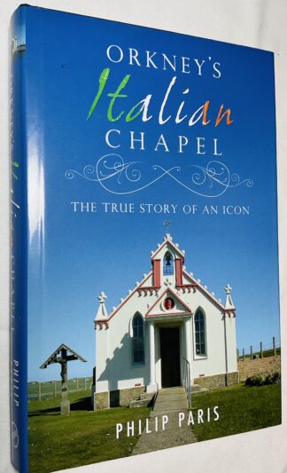 Orkney's Italian Chapel: The True Story of an Icon