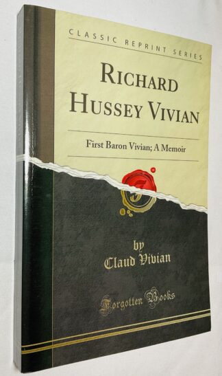 Richard Hussey Vivian, First Baron Vivian: A Memoir