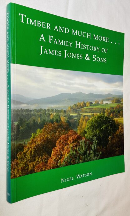 Timber and Much More . . . A Family History of James Jones & Sons