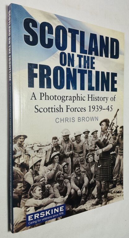 Scotland on the Frontline: A Photo History of Scottish Forces 1939-45
