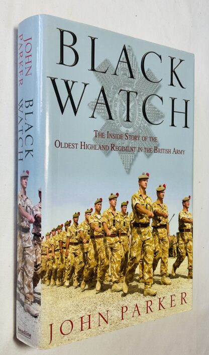 Black Watch: The Inside Story of the Oldest Highland Regiment in the British Army
