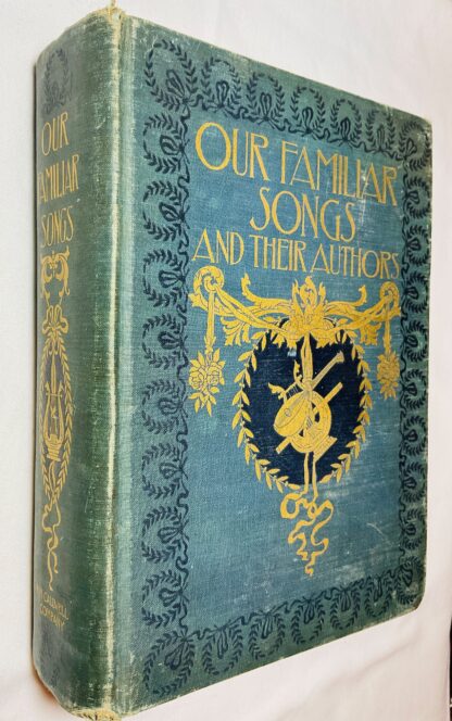 Our Familiar Songs and their Authors: With Historical Sketches of the Songs and Their Authors