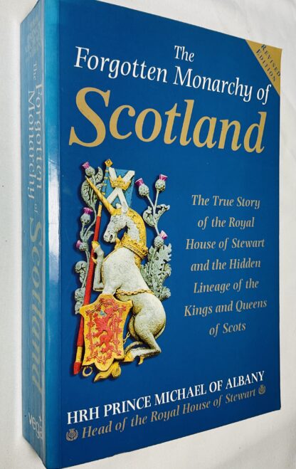 The Forgotten Monarchy of Scotland: The True Story of the Royal House of Stewart and the Hidden Lineage of the Kings and Queens of Scots