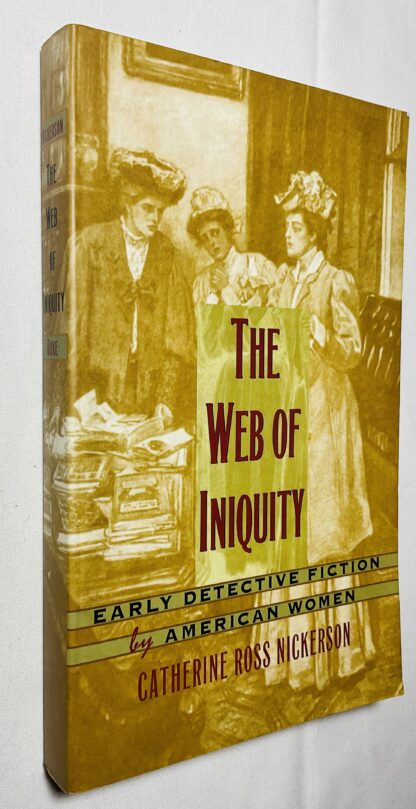 The Web of Iniquity: Early Detective Fiction by American Women