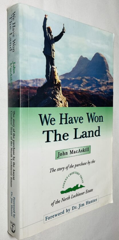 We Have Won the Land: The Story of the Purchase by the Assynt Crofters' Trust of the North Lochinver Estate