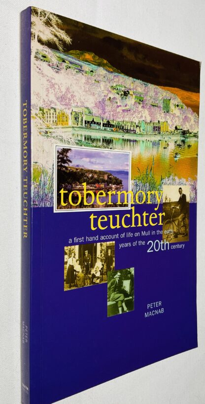 Tobermory Teuchter: A First Hand Account of Life on Mull in the Early Years of the 20th Century