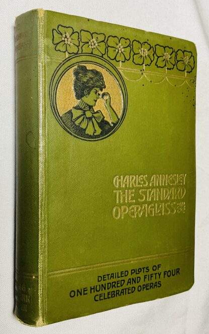 The Standard Operaglass: Containing the Detailed Plots of One Hundred and Thirty Four Celebrated Operas