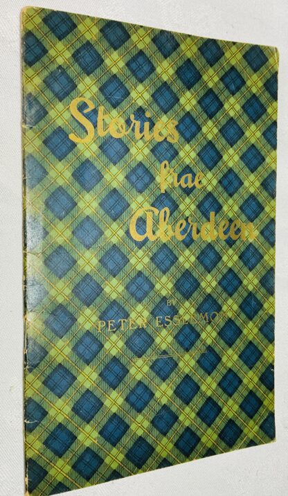 Stories Frae Aberdeen: Epigrams Quotations Jokes Collected and Edited By the Author