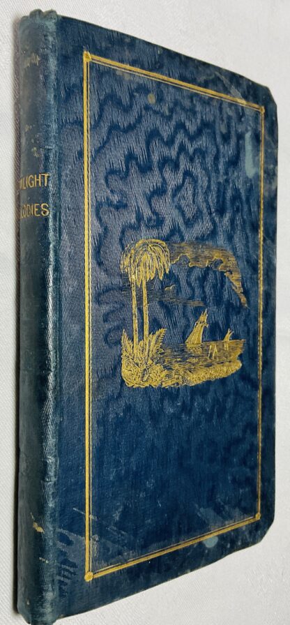 Twilight Melodies; Songs of the Pilgrim and Emigrant; and Waifs and Strays from the Desert and the Ocean