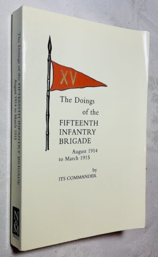 The Doings of the Fifteenth Infantry Brigade: August 1914 to March 1915