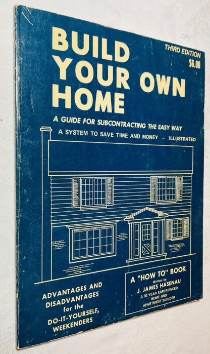 Build Your Own Home: A Guide for Subcontracting the Easy Way--A System to Save Time and Money