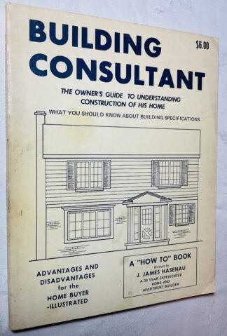 Building Consultant: The Owner's Guide to Understanding Construction of His Home, What You Should Know About Building Specifications