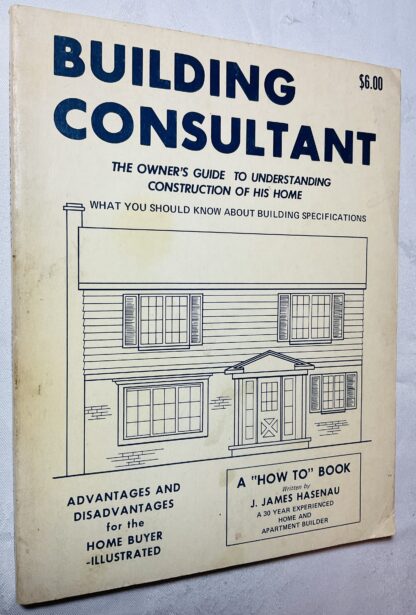 Building Consultant: The Owner's Guide to Understanding Construction of His Home, What You Should Know About Building Specifications