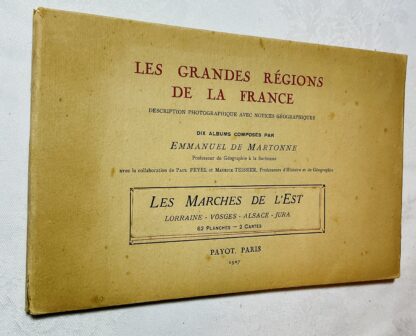 Les Grandes Régions de la France: Les Marches de l'Est, Lorraine - Vosges - Alsace - Jura
