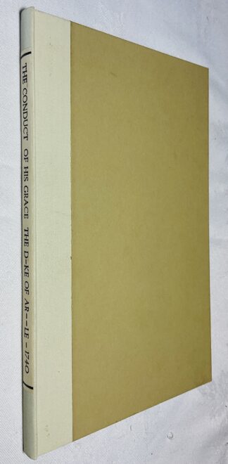 The Conduct of His Grace the D-Ke of Ar--Le for the Four Last Years, Review'D: Together With His Grace's Speech, April 15th, 1740, Upon the State of the Nation