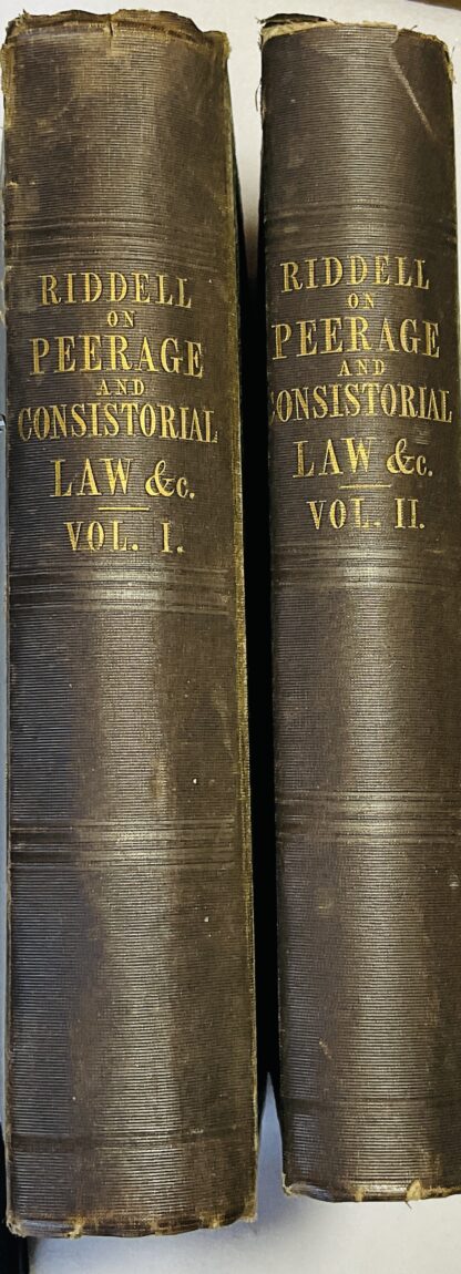 Inquiry into the Law and Practice in Scottish Peerages, before and after the Union; involving the Questions of Jurisdiction and Forfeiture: Together, with an Exposition of our Genuine, Original Consistorial Law Vol. I & Vol. II.