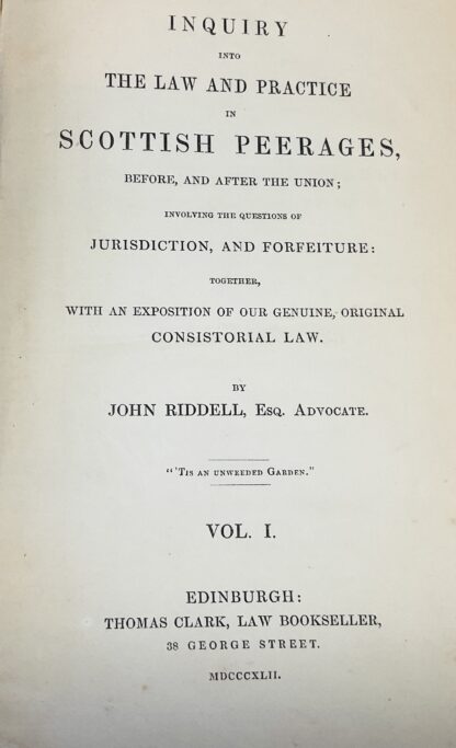 Inquiry into the Law and Practice in Scottish Peerages, before and after the Union; involving the Questions of Jurisdiction and Forfeiture: Together, with an Exposition of our Genuine, Original Consistorial Law Vol. I & Vol. II. - Image 5