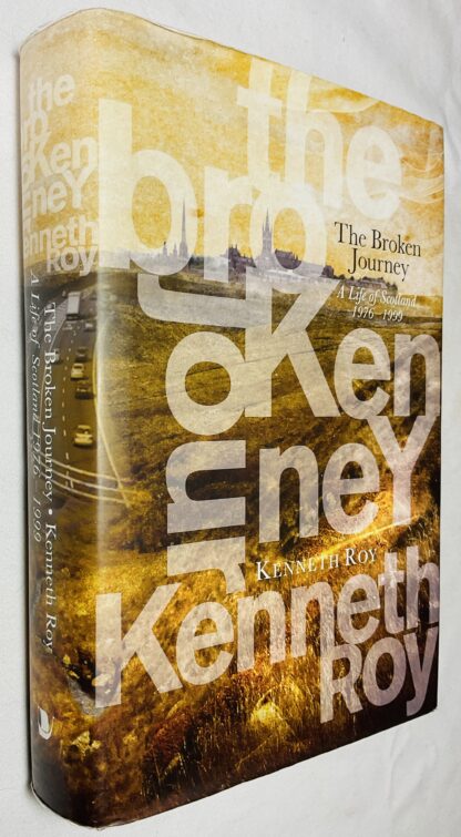 The Broken Journey: A Life of Scotland 1976 - 1999