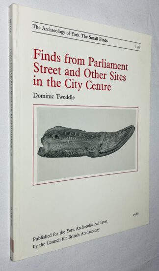 Finds from Parliament Street and Othere Sites in the City Centre [Archaaeology of York Small Finds series Volume 17/4]