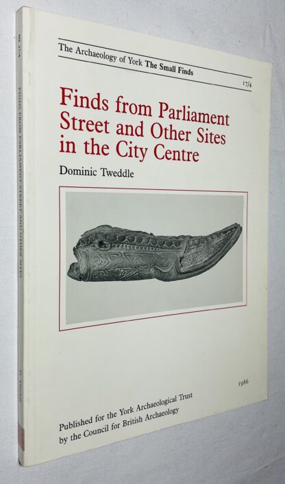 Finds from Parliament Street and Othere Sites in the City Centre [Archaaeology of York Small Finds series Volume 17/4]