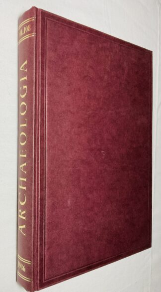 Archaelogia: Or Miscellaneous Tracts Relating to Antiquity [Volume 108]