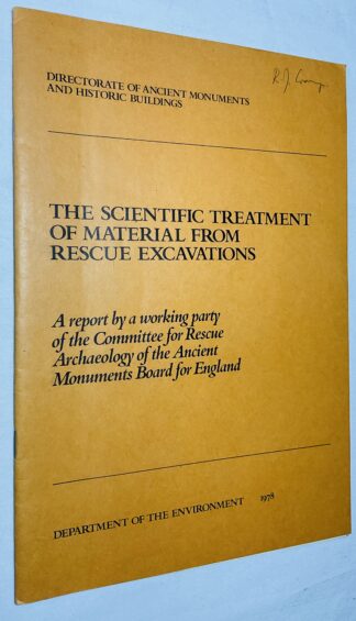 The Scientific Treatment of Material from Rescue Excavations : a Report by a Working Party of the Committee for Rescue Archaeology of the Ancient Monuments Board for England