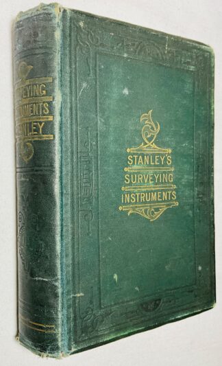 Surveying and Levelling Instruments Theoretically and Practically Described, for Construction, Qualities, Selection, Preservation, Adjustments, and Uses: With Other Apparatus and Appliances Used by Civil Engineers and Surveyors in the Field. Second Edition