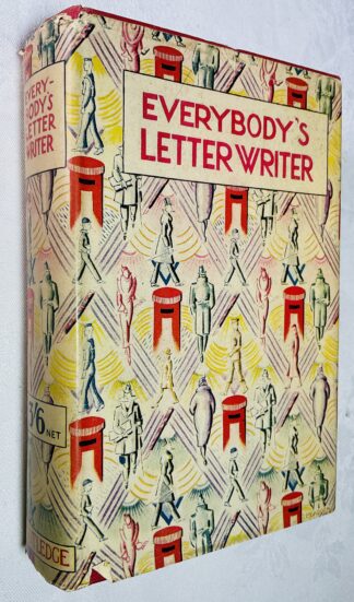 Everybody's Letter Writer Containing in One Volume, the Complete Letter Writer for Ladies and Gentlemen, The Business Letter Writer.