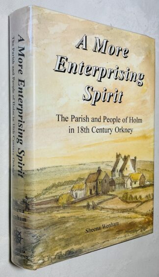 A More Enterprising Spirit: The Parish and People of Holm in 18th Century Orkney