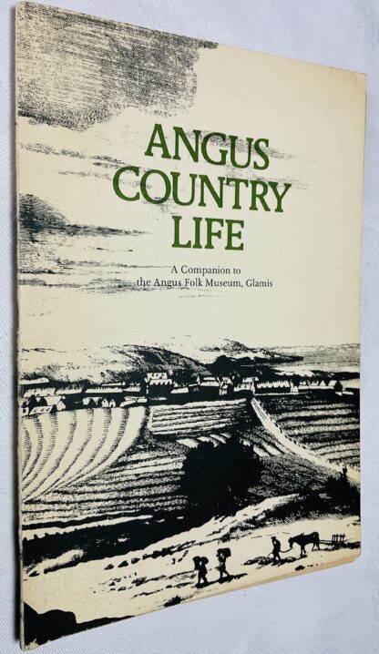 Angus Country Life. A Companion to the Angus Folk Museum, Glamis