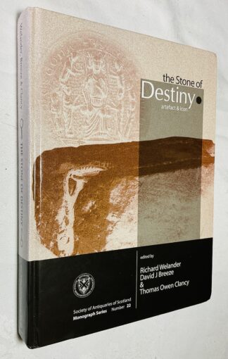 The Stone of Destiny: Artefact and Icon[ Society of Antiquaries of Scotland Monograph Series Number 22]