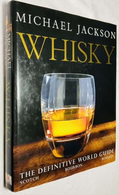 Whisky: The Definitive World Guide to Scotch, Bourbon and Whiskey