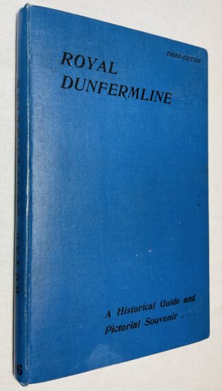 Royal Dunfermline: A Historical Guide to the City and Its Antiquties; With an Account of the Carnegie Benefactions