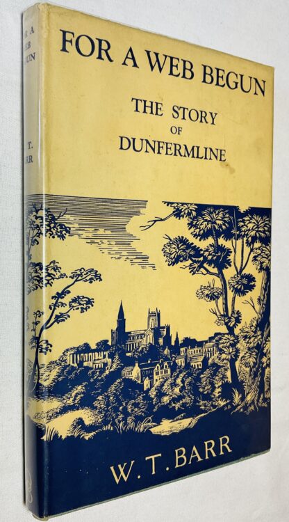 For A Web Begun: The Story of Dunfermline.