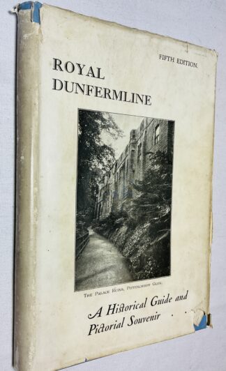 Royal Dunfermline: A Historical Guide to the City and Its Antiquties; With an Account of the Carnegie Benefactions (Copy)