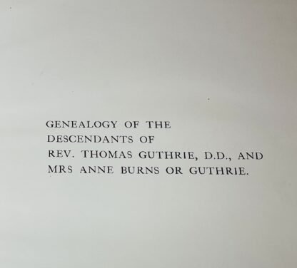 Genealogy of the Descendants of Rev. Thomas Guthrie, D.D, and Mrs Anne Burns or Guthrie, connected chiefly with the Families of Chalmers and Trail to which Mrs Guthrie belonged....Also incidental references to Families of Guthrie and B - Image 2