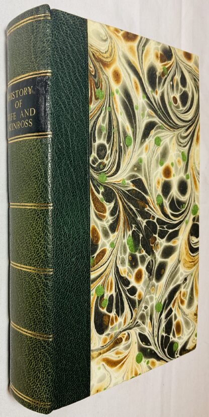 History Ancient and Modern of the Sheriffdoms of Fife and Kinross  with a description of both, and of the Firths of Forth and Tay, and the Islands in them; in which there is an Account of the Royal Seats and Castles; and of the Royal Burghs and Ports; and of the Religious Houses and Schools; and of the most Remarkable Houses of the Nobility and Gentry. With an account of the Natural Products of the Land and Waters. A New Edition, with notes and illustrations